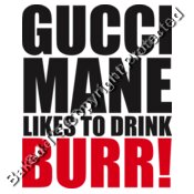 Gucci Mane likes to drink Burr 