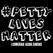 Petty Lives Matter on Black