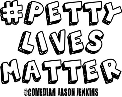 Petty Lives Matter on White