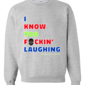 I Know You Fckin' Laughing (Multi-Color) Crew Neck Sweatshirt
