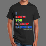 I Know You Fckin' Laughing (Multi-Color) T-Shirt